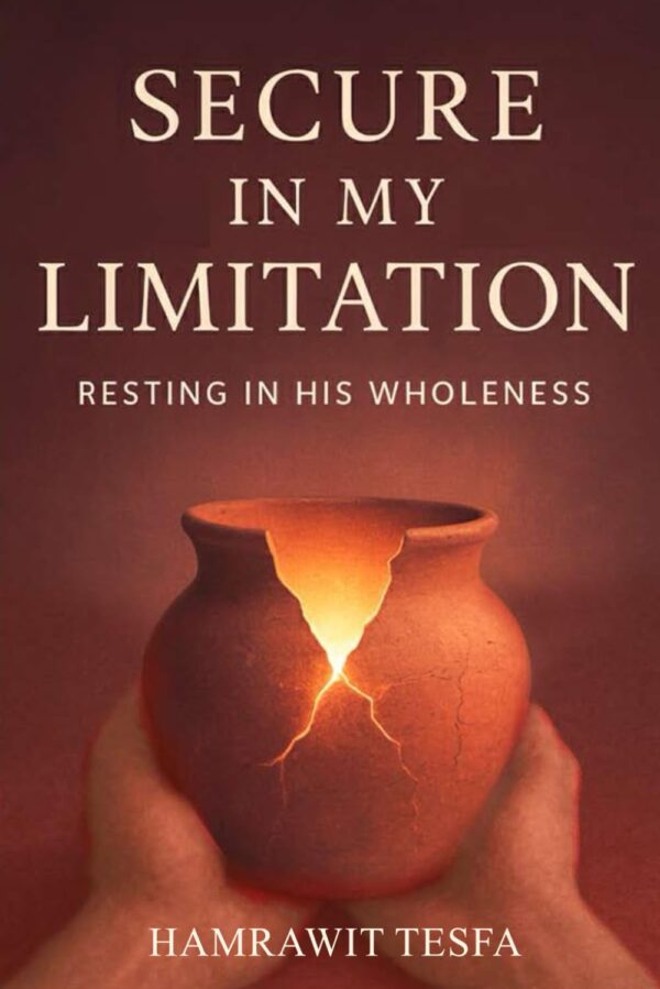 Secure In My Limitation: Resting In His Wholeness