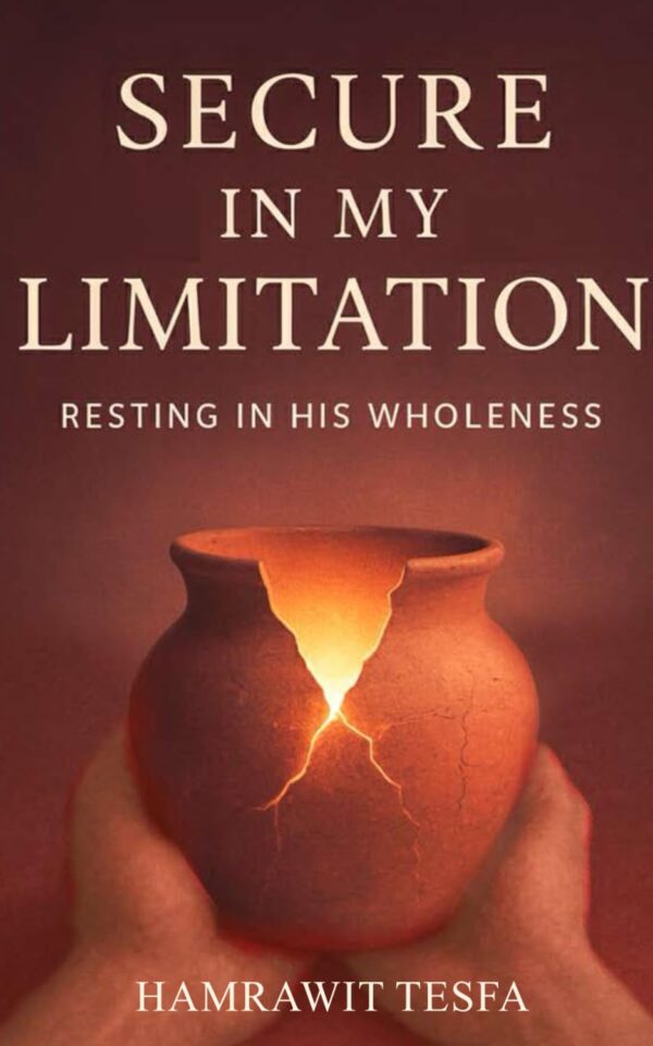 Secure In My Limitation: Resting In His Wholeness