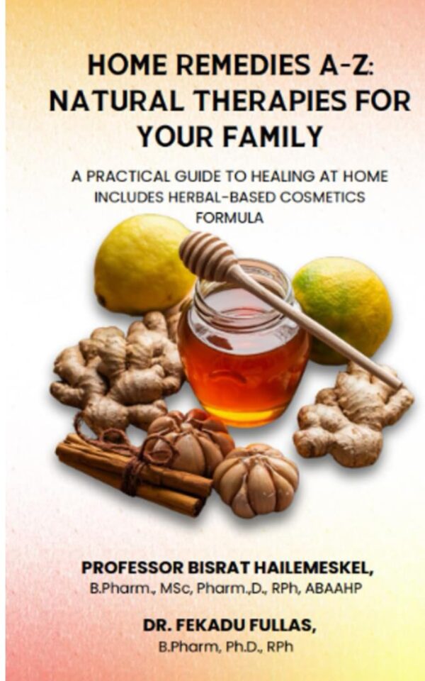 Home Remedies A-Z: Natural Therapies for Your Family — A Practical Guide to Healing at Home: Also includes herbal-based cosmetic formulations