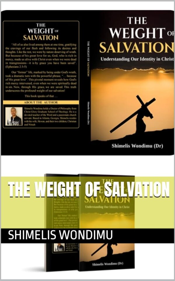The Weight of Salvation by Dr Shimelis Wondimu