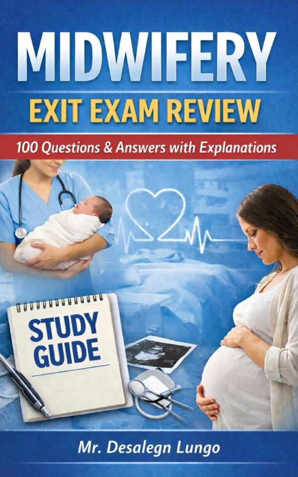Midwifery Exit Exam Review by Desalegn Lungo