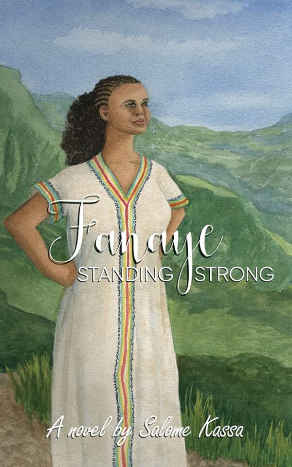 Fanaye: Standing Strong by Salome Kassa