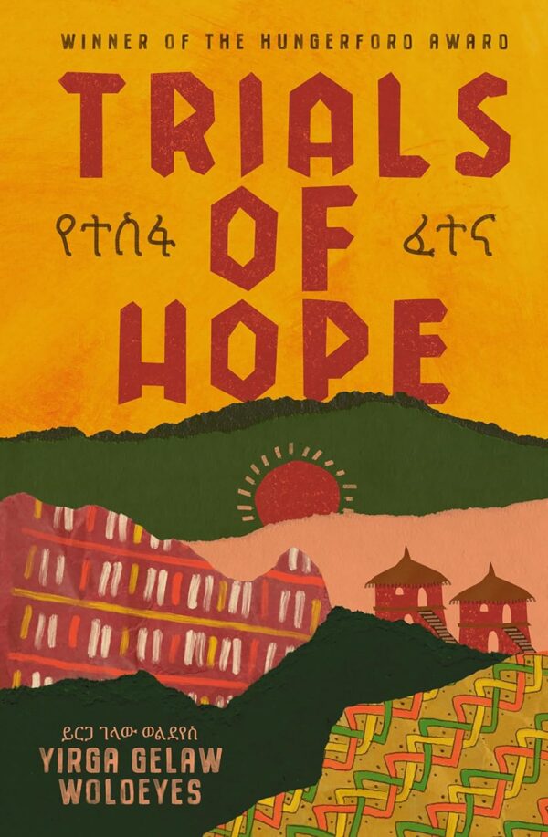 Trials of Hope by Dr Yirga Gelaw Woldeyes