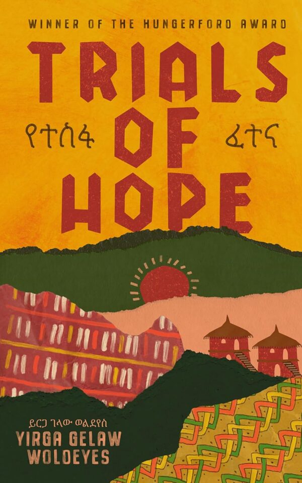 Trials of Hope by Dr Yirga Gelaw Woldeyes