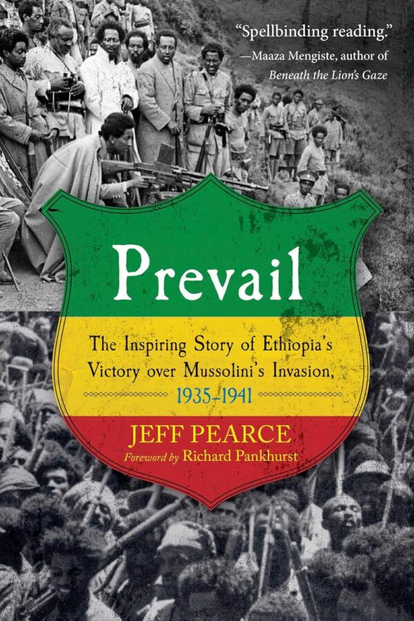 Prevail: The Inspiring Story of Ethiopia's Victory over Mussolini's Invasion, 1935-1941 