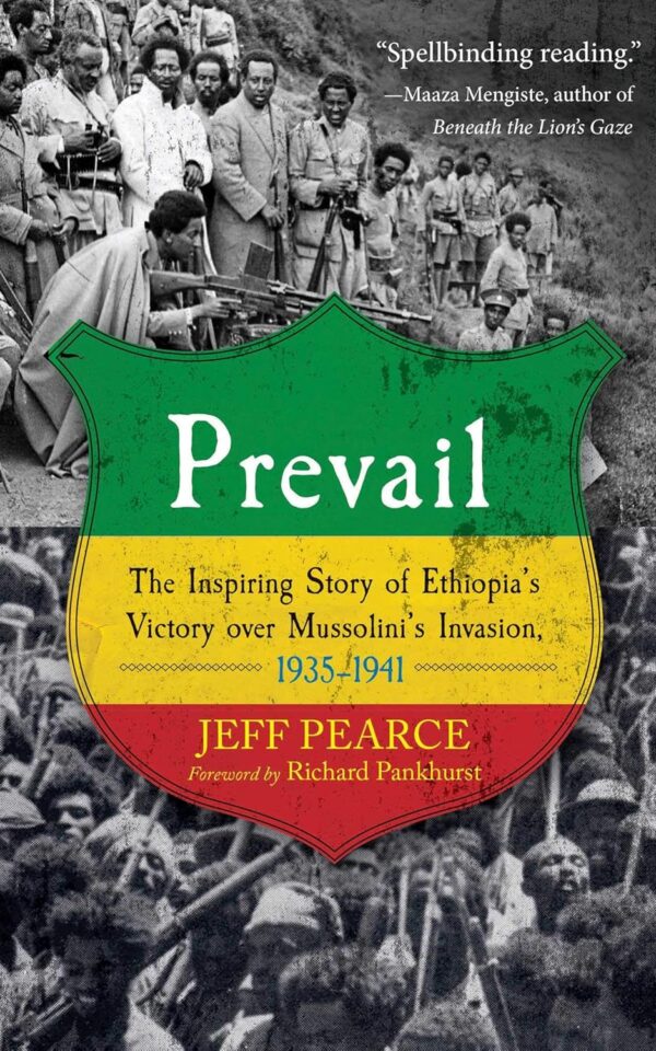 Prevail: The Inspiring Story of Ethiopia’s Victory over Mussolini’s Invasion, 1935-1941 