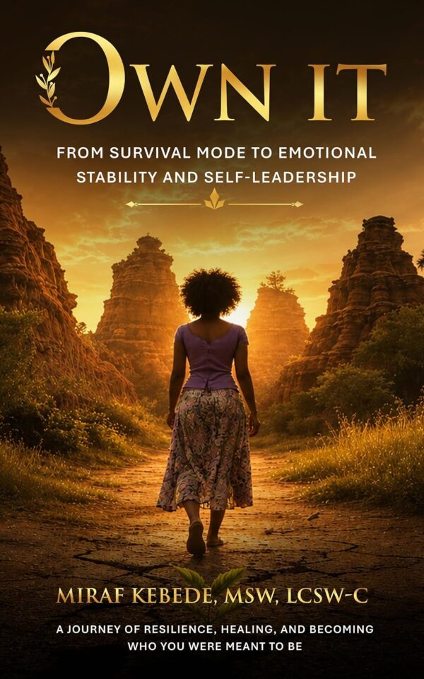 OWN IT Survival Mode to Emotional Stability and Self-Leadership by Miraf Kebede